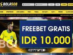BOLA508 – FREEBET GRATIS RP 10.000 TANPA DEPOSIT